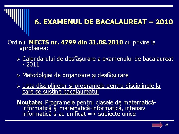 6. EXAMENUL DE BACALAUREAT – 2010 Ordinul MECTS nr. 4799 din 31. 08. 2010