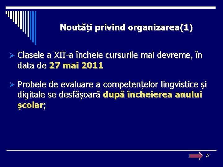 Noutăți privind organizarea(1) Ø Clasele a XII-a încheie cursurile mai devreme, în data de