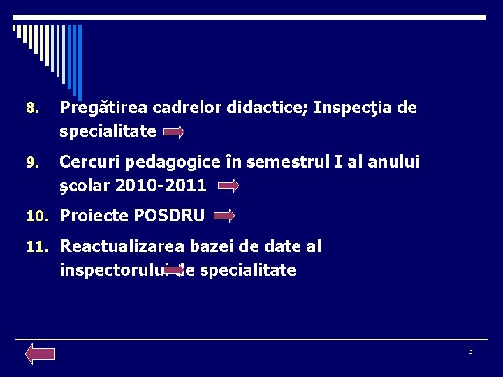 8. Pregătirea cadrelor didactice; Inspecţia de specialitate 9. Cercuri pedagogice în semestrul I al