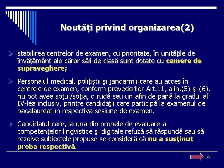 Noutăți privind organizarea(2) Ø stabilirea centrelor de examen, cu prioritate, în unitățile de învățământ