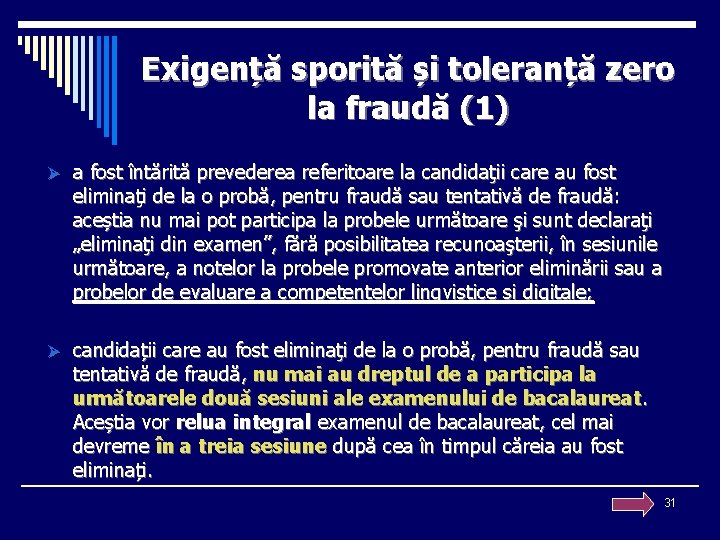 Exigență sporită și toleranță zero la fraudă (1) Ø a fost întărită prevederea referitoare