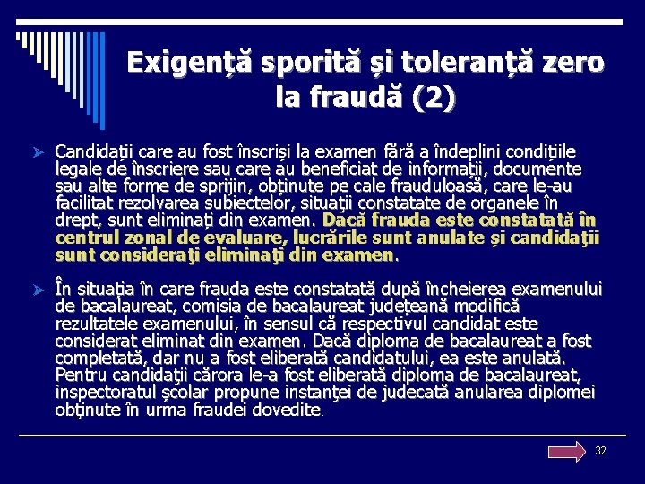 Exigență sporită și toleranță zero la fraudă (2) Ø Candidații care au fost înscriși