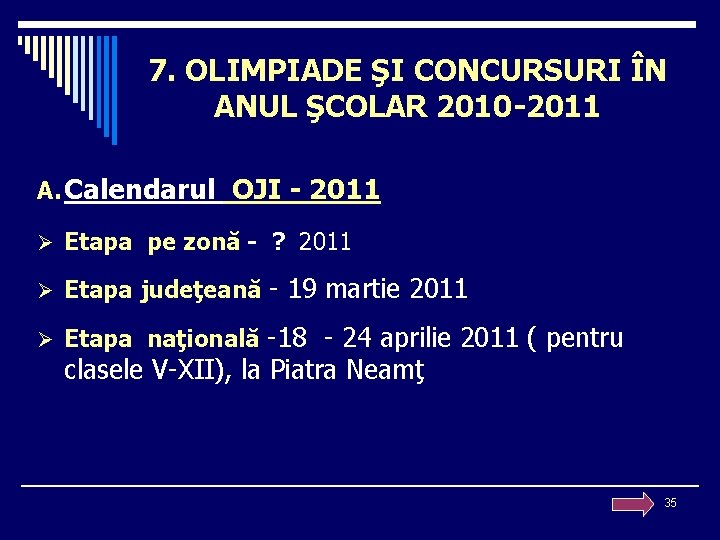 7. OLIMPIADE ŞI CONCURSURI ÎN ANUL ŞCOLAR 2010 -2011 A. Calendarul OJI - 2011