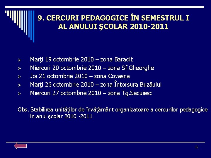 9. CERCURI PEDAGOGICE ÎN SEMESTRUL I AL ANULUI ŞCOLAR 2010 -2011 Ø Ø Ø