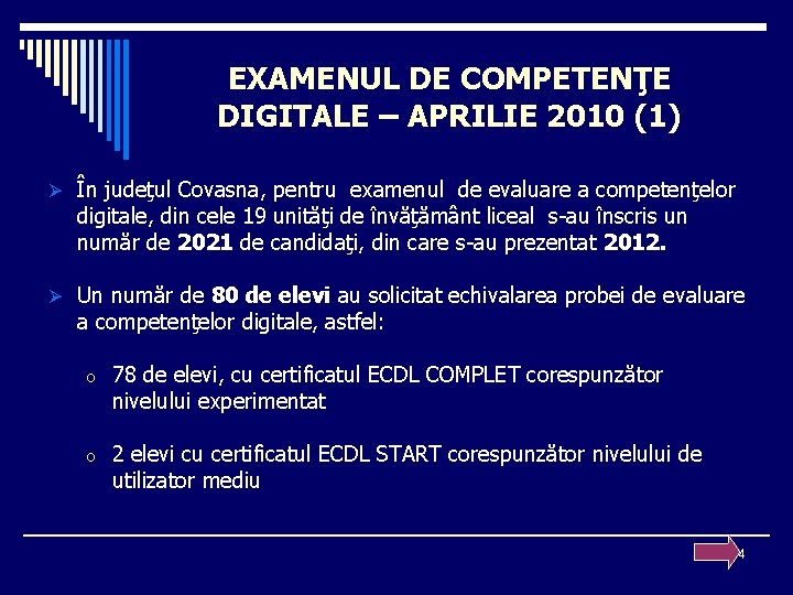 EXAMENUL DE COMPETENŢE DIGITALE – APRILIE 2010 (1) Ø În judeţul Covasna, pentru examenul