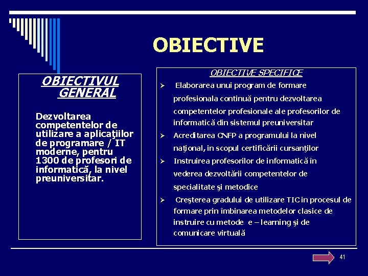 OBIECTIVE OBIECTIVUL GENERAL Dezvoltarea competentelor de utilizare a aplicaţiilor de programare / IT moderne,