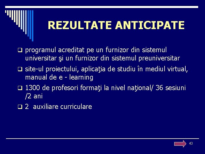 REZULTATE ANTICIPATE q programul acreditat pe un furnizor din sistemul universitar şi un furnizor