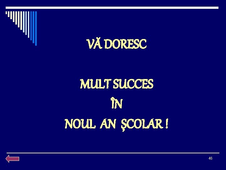 VĂ DORESC MULT SUCCES ÎN NOUL AN ŞCOLAR ! 46 