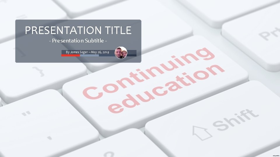 PRESENTATION TITLE - Presentation Subtitle - By James Sager – May 26, 2019 