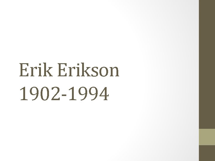 Erikson 1902 -1994 