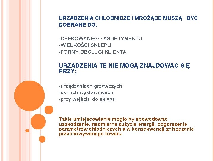 URZĄDZENIA CHŁODNICZE I MROŻĄCE MUSZĄ BYĆ DOBRANE DO; -OFEROWANEGO ASORTYMENTU -WIELKOŚCI SKLEPU -FORMY OBSŁUGI