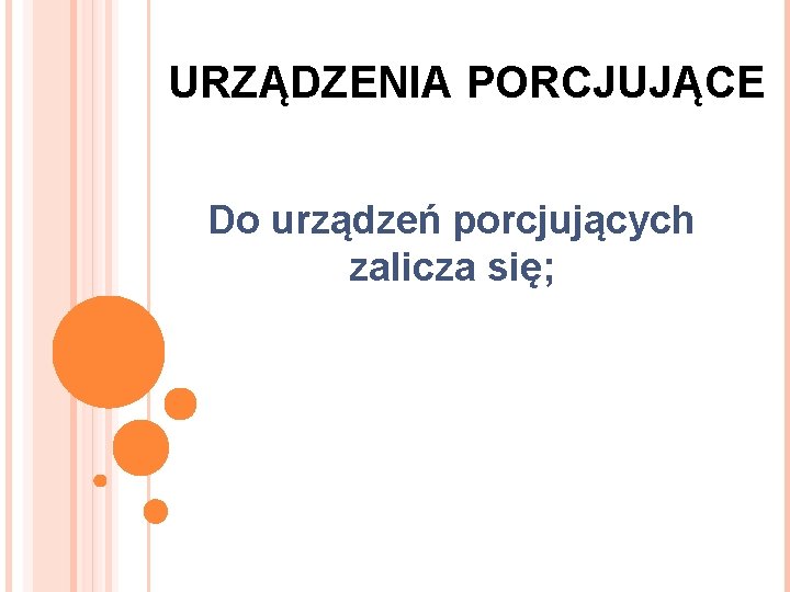 URZĄDZENIA PORCJUJĄCE Do urządzeń porcjujących zalicza się; 