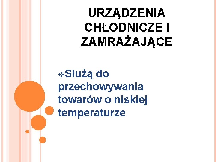 URZĄDZENIA CHŁODNICZE I ZAMRAŻAJĄCE v. Służą do przechowywania towarów o niskiej temperaturze 