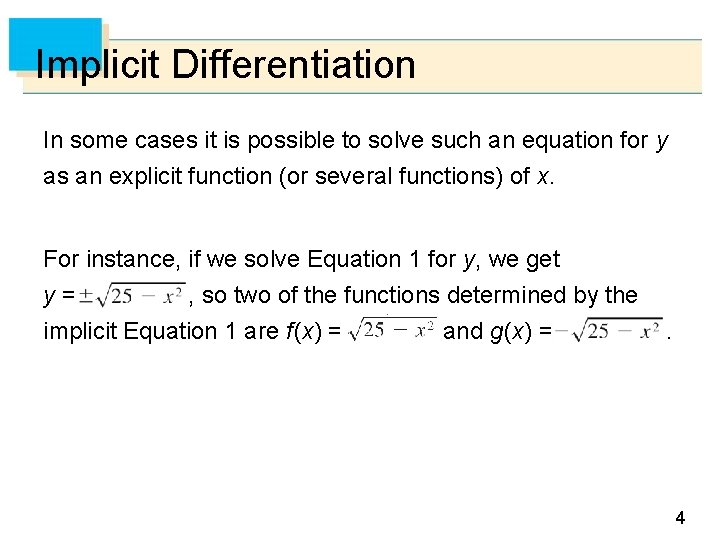 Implicit Differentiation In some cases it is possible to solve such an equation for