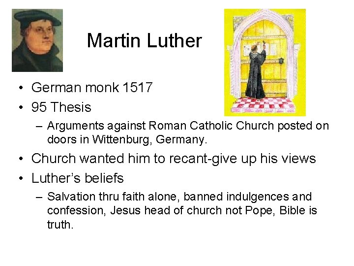 Martin Luther • German monk 1517 • 95 Thesis – Arguments against Roman Catholic