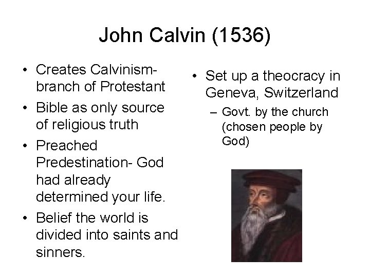 John Calvin (1536) • Creates Calvinism • Set up a theocracy in branch of