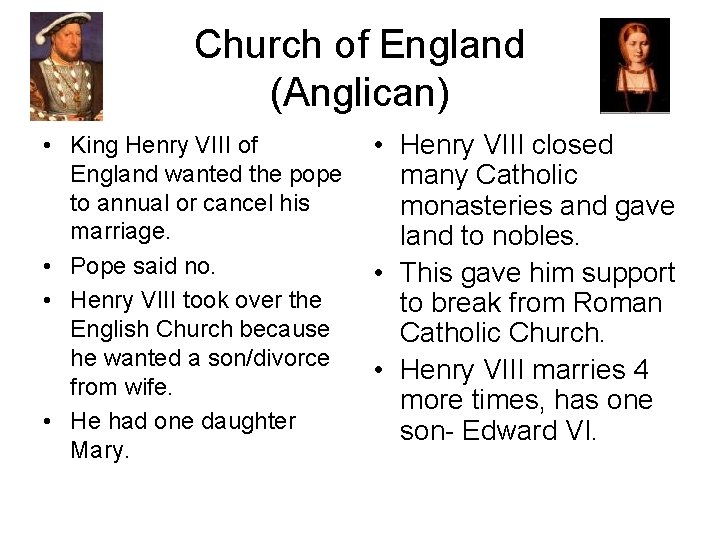 Church of England (Anglican) • King Henry VIII of England wanted the pope to