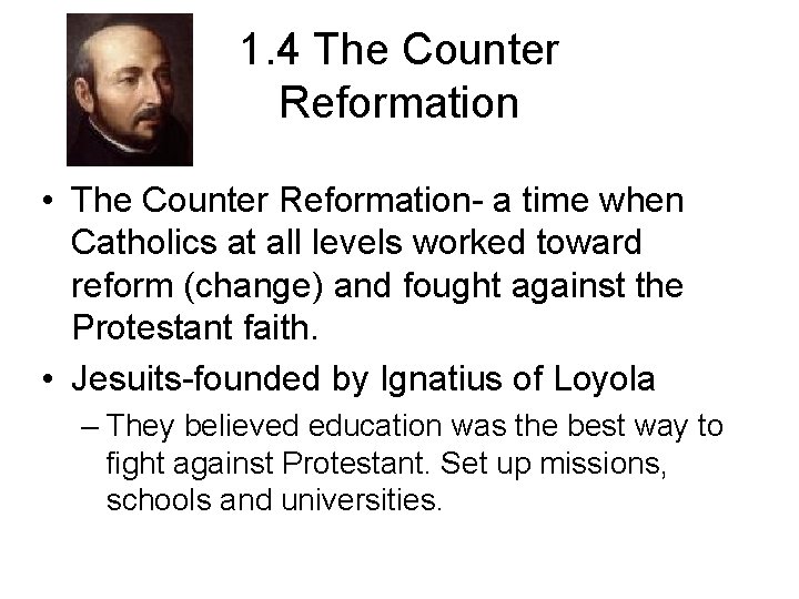 1. 4 The Counter Reformation • The Counter Reformation- a time when Catholics at