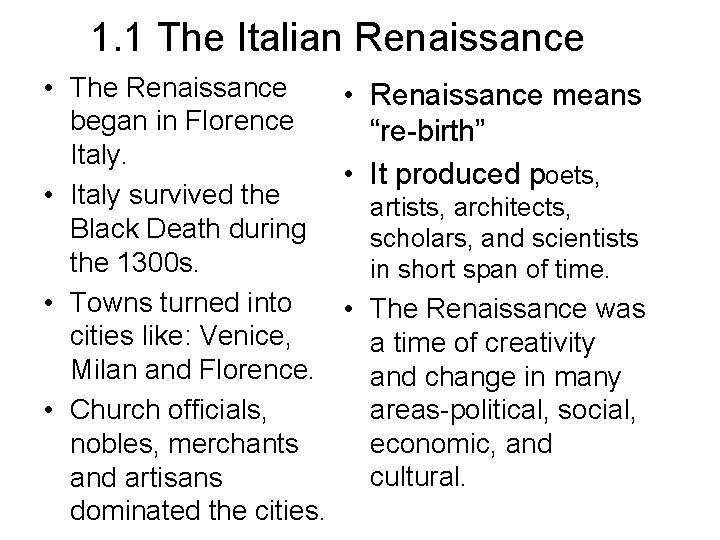 1. 1 The Italian Renaissance • The Renaissance • Renaissance means began in Florence