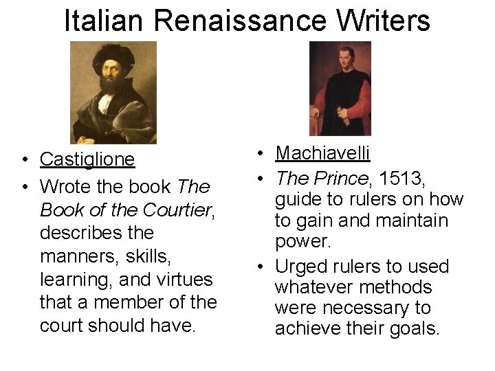 Italian Renaissance Writers • Castiglione • Wrote the book The Book of the Courtier,