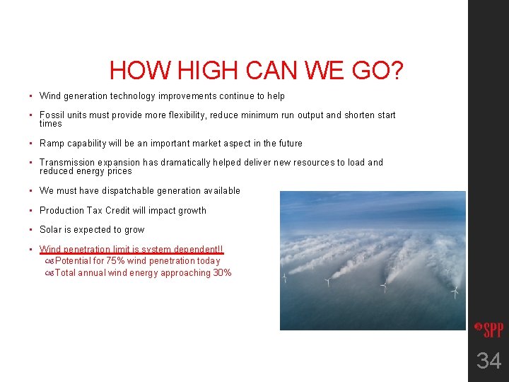 HOW HIGH CAN WE GO? • Wind generation technology improvements continue to help •