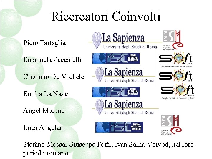 Ricercatori Coinvolti Piero Tartaglia Emanuela Zaccarelli Cristiano De Michele Emilia La Nave Angel Moreno