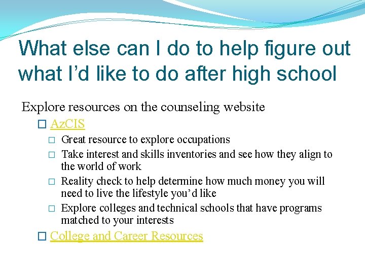 What else can I do to help figure out what I’d like to do