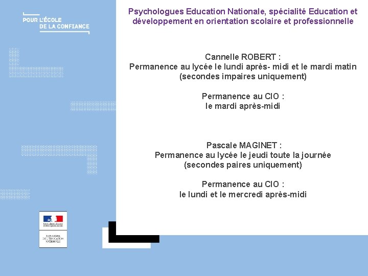 Psychologues Education Nationale, spécialité Education et développement en orientation scolaire et professionnelle Cannelle ROBERT