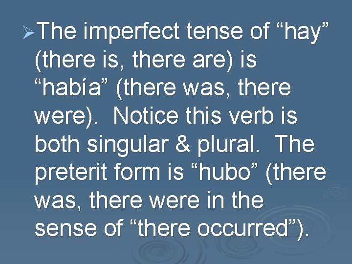 ØThe imperfect tense of “hay” (there is, there are) is “había” (there was, there