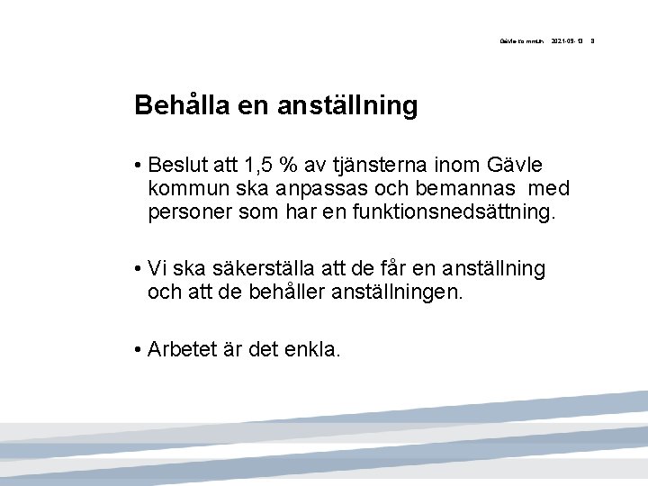 Gävle kommun 2021 -09 -13 Behålla en anställning • Beslut att 1, 5 %