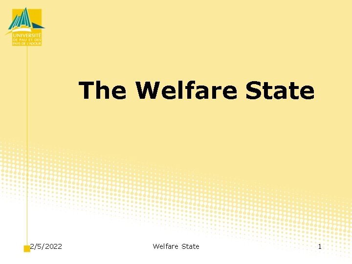 The Welfare State 2/5/2022 Welfare State 1 