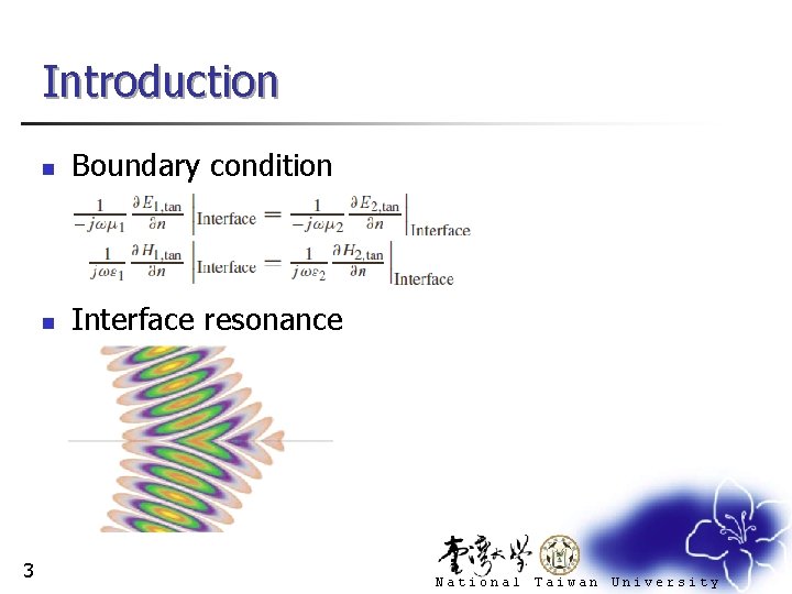 Introduction 3 n Boundary condition n Interface resonance National Taiwan University 