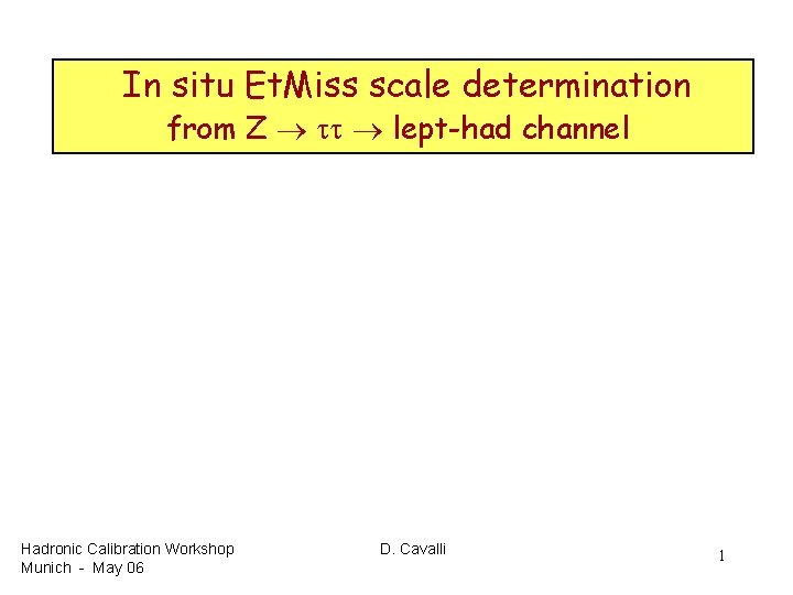 In situ Et. Miss scale determination from Z lept-had channel Hadronic Calibration Workshop Munich