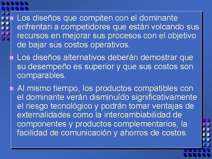 n Los diseños que compiten con el dominante enfrentan a competidores que están volcando