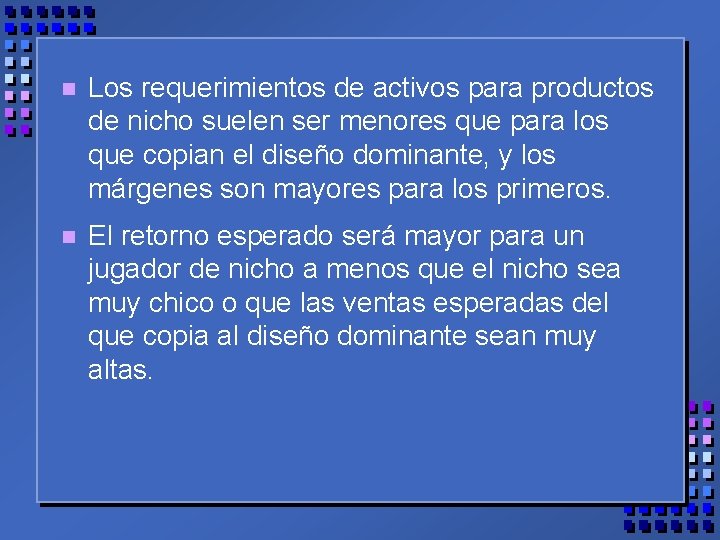 n Los requerimientos de activos para productos de nicho suelen ser menores que para