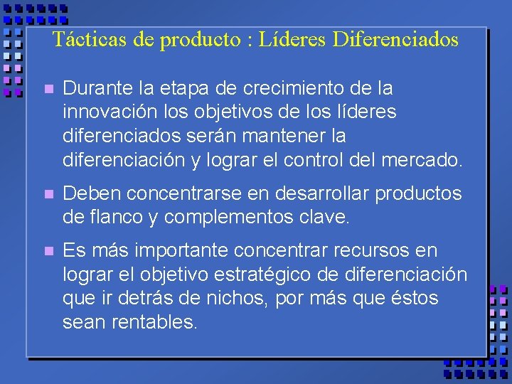 Tácticas de producto : Líderes Diferenciados n Durante la etapa de crecimiento de la