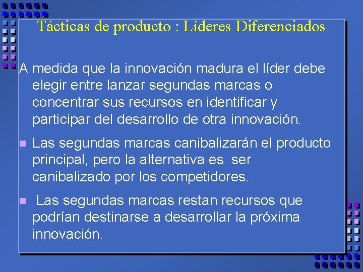 Tácticas de producto : Líderes Diferenciados A medida que la innovación madura el líder