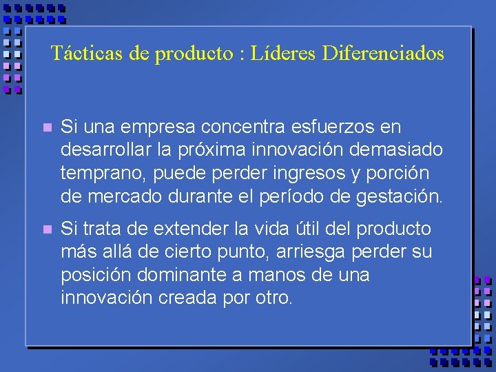 Tácticas de producto : Líderes Diferenciados n Si una empresa concentra esfuerzos en desarrollar