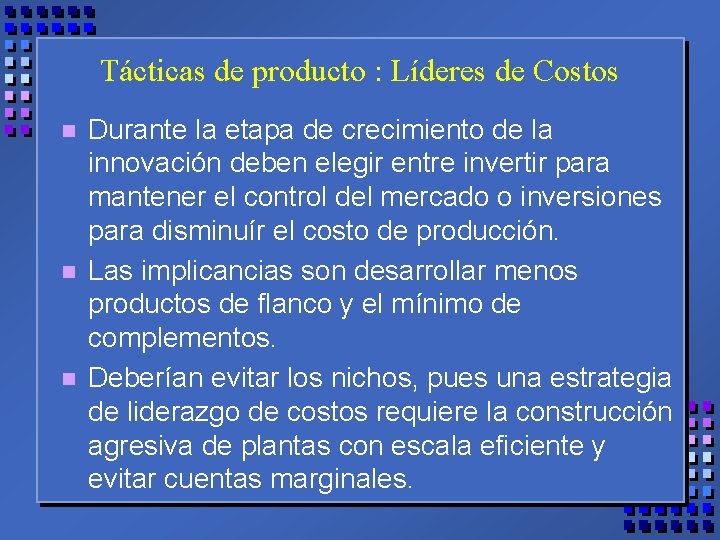 Tácticas de producto : Líderes de Costos n n n Durante la etapa de