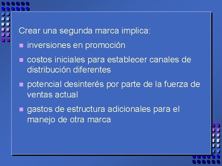 Crear una segunda marca implica: n inversiones en promoción n costos iniciales para establecer