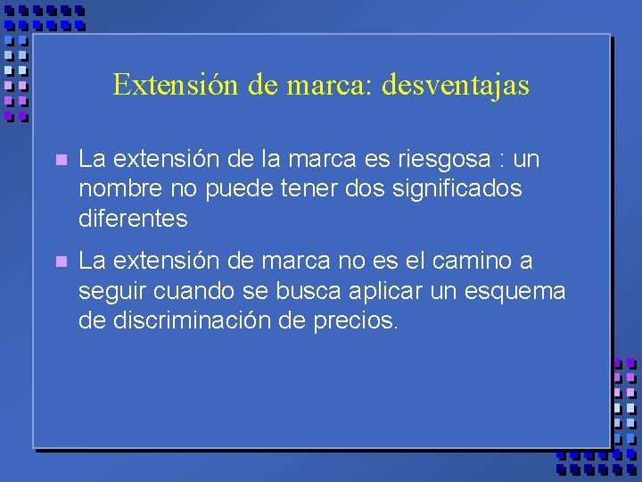 Extensión de marca: desventajas n La extensión de la marca es riesgosa : un