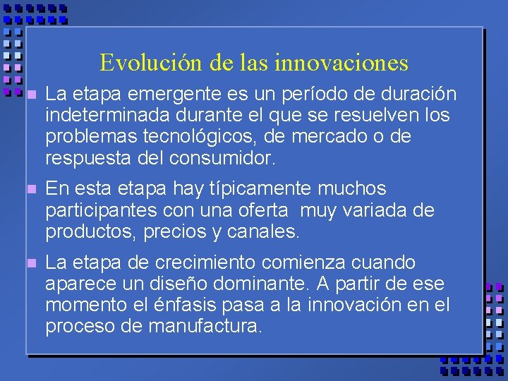 Evolución de las innovaciones n La etapa emergente es un período de duración indeterminada