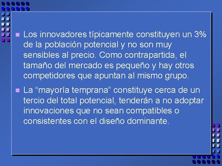 n Los innovadores típicamente constituyen un 3% de la población potencial y no son