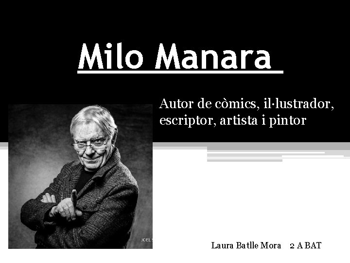 Milo Manara Autor de còmics, il·lustrador, escriptor, artista i pintor Laura Batlle Mora 2