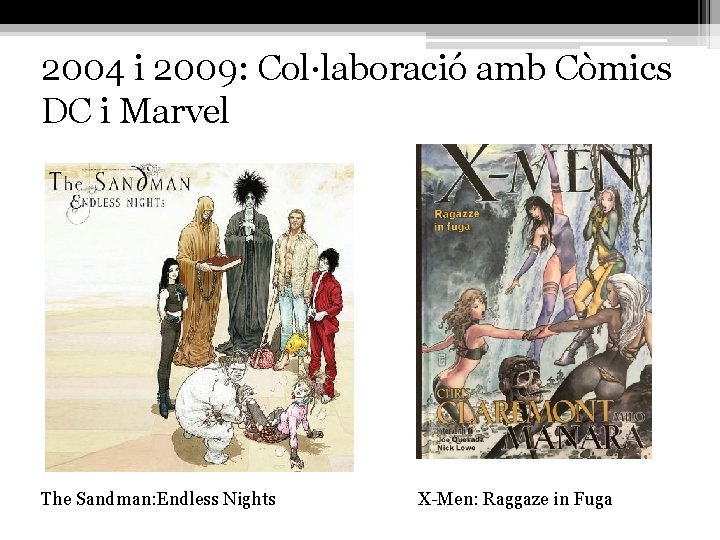 2004 i 2009: Col·laboració amb Còmics DC i Marvel The Sandman: Endless Nights X-Men: