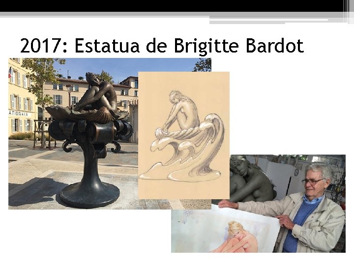 2017: Estatua de Brigitte Bardot 
