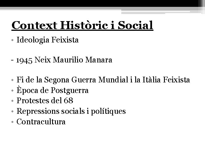 Context Històric i Social • Ideologia Feixista - 1945 Neix Maurilio Manara • •