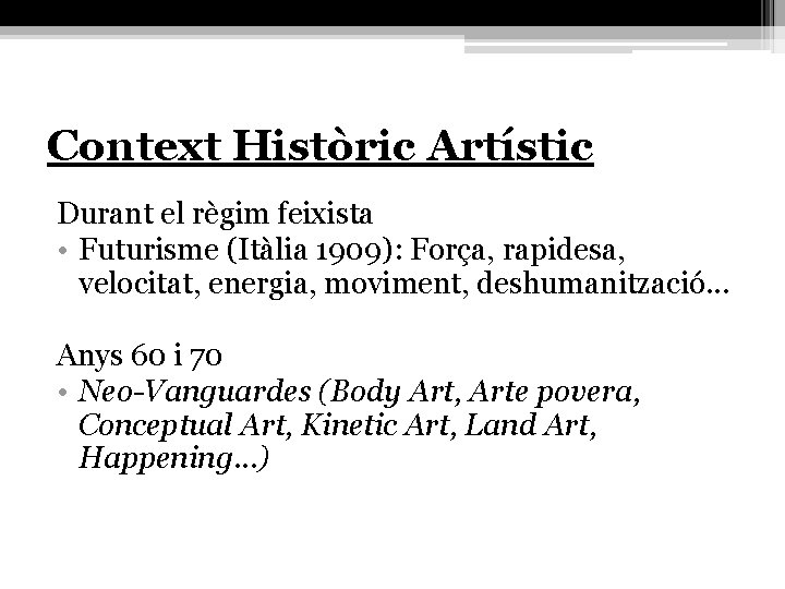 Context Històric Artístic Durant el règim feixista • Futurisme (Itàlia 1909): Força, rapidesa, velocitat,