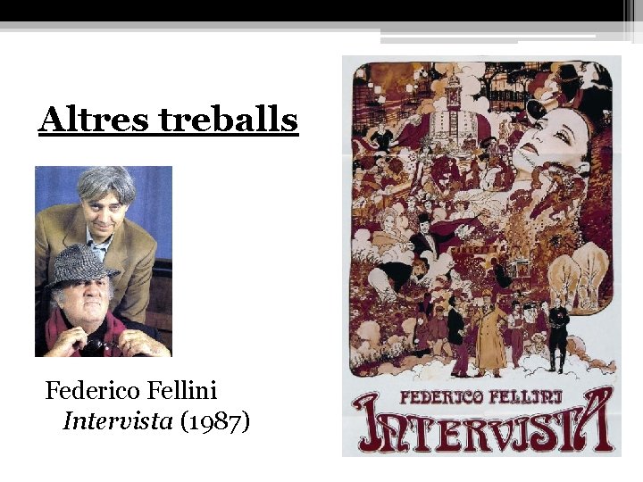 Altres treballs Federico Fellini Intervista (1987) 
