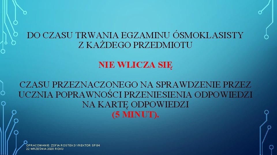 DO CZASU TRWANIA EGZAMINU ÓSMOKLASISTY Z KAŻDEGO PRZEDMIOTU NIE WLICZA SIĘ CZASU PRZEZNACZONEGO NA